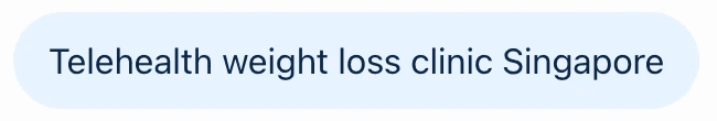 The question asked: Telehealth weight loss clinic Singapore